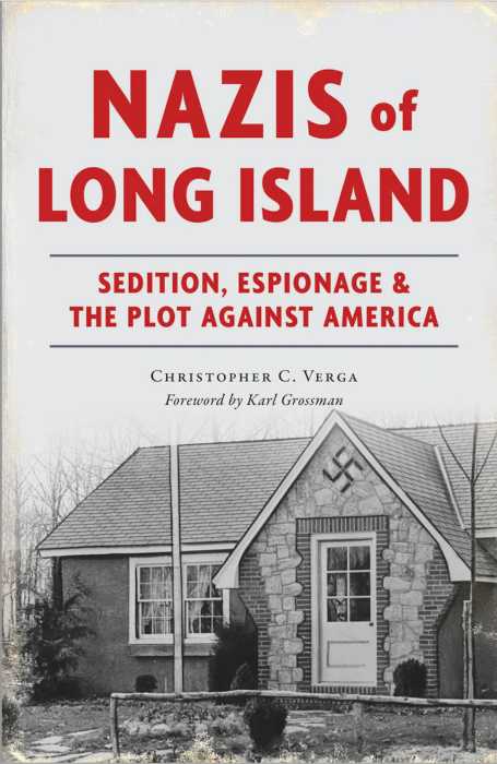 Christopher Verga, an American history instructor at Suffolk Community College, a reporter with Schneps Media, and a Bay Shore resident, has authored several books previously reviewed in this publication. They include Saving Fire Island from Robert Moses, coauthored with Neil Buffett; and Cold War Long Island, coauthored with award-winning journalist Karl Grossman (also a frequent Schneps Media contributor), who provides the foreword to Verga’s new release, Nazis of Long Island.