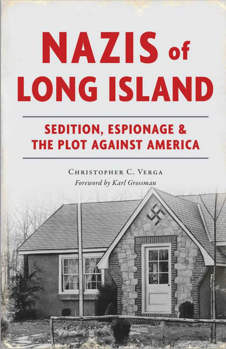 Great South Bay News Columnist, Christopher Verga, Releases His Latest Long Island Historical Book, Nazis of Long Island: Sedition, Espionage & the Plot Against America