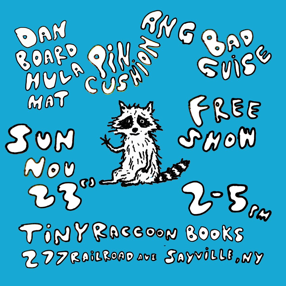 Free music at the best bookshop in Indy Sayville begins at 2 p.m. Featured bands include Dan Board Hula Mat, Ang, Pin Cushion, and Bad Guise. The bands might be edgy, but Tiny Raccoon Books is a family-friendly place, located at 277 Railroad Avenue in Sayville.