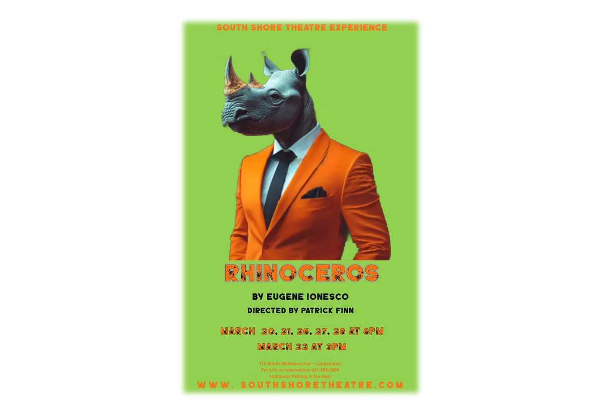 Friday, March 20 (7:30 p.m.)  “Journey Through Music” by BAFFA Symphony Orchestra Bay Area Friends of the Fine Arts, guest directed by Alicia Lieu, presents “A Journey Through Music” at James Wilson Young Middle School, 602 Sylvan Ave, Bayport, at 7:30 p.m. Celebrating Spring and America’s 250th, the program opens with the original, long-haired, loud music rocker Beethoven, transitioning to Journey’s greatest hits!  "Rhinoceros" by Eugene Ionesco – OPENING NIGHT The classic 20th Century play, under the direction of Patrick Finn coms to South Shore Theater Experience on March 20, 21,26, 27, 28 at 6 p.m. and March 3 p.m. on March 22 at South Shore Theater Experience, 115 South Wellwood Ave. in Lindenhurst. Visit www.southshoretheatre.com or call 631-669-0506.
