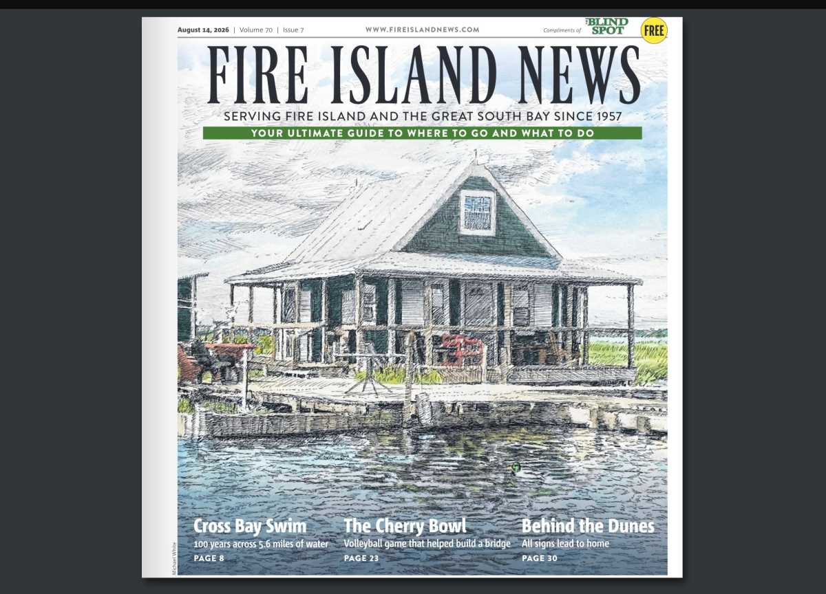 As we approach mid-August, our upcoming issue of Fire Island News covers a range of topics near and dear to Fire Islanders and residents who live by the Great South Bay.